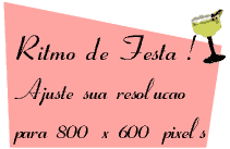 Ritmo de Festa! Ajuste sua resoluo para 800 x 600 pixels